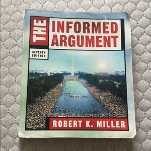 The Informed Argument by Robert K Miller 7th ed.
